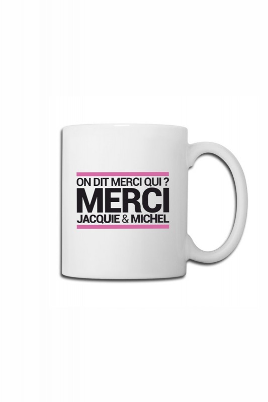 Mug blanc "On dit merci qui ?" | Jacquie & Michel