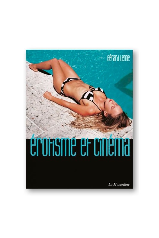 Erotisme et cinéma de Gérard Lenne | La musardine